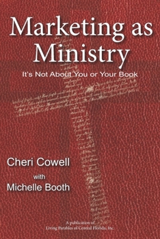 Paperback Marketing as Ministry: It's Not About You or Your Book