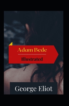 Paperback Adam Bede Illustrated: Fiction, Historical, Romance Book