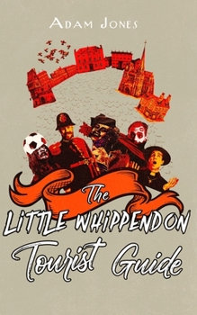 The Little Whippendon Tourist Guide: Little Whippendon Omnibus - Book  of the Little Whippendon