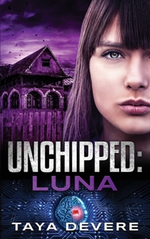Unchipped: Luna: - Book #4 of the Unchipped