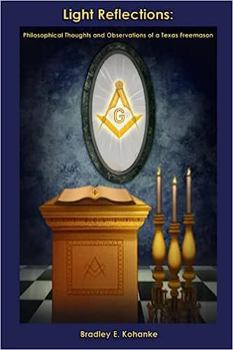 Paperback Light Reflections: Philosophical Thoughts and Observations of a Texas Freemason Book