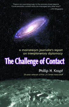 Paperback The Challenge of Contact: A Mainstream Journalist's Report on Interplanetary Diplomacy Book