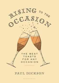 Hardcover Rising to the Occasion: The Best Toasts for Any Celebration Book