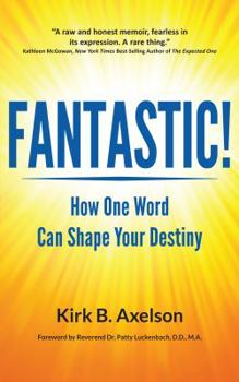 Paperback Fantastic!: How One Word Can Shape Your Destiny Book