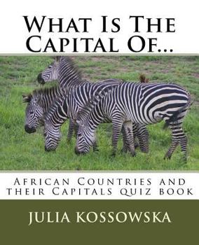 Paperback What Is The Capital Of...: African Countries and their Capitals quiz book