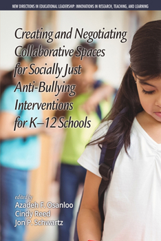 Paperback Creating and Negotiating Collaborative Spaces for Socially-Just Anti-Bullying Interventions for K-12 Schools Book