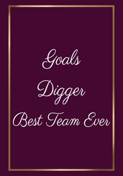 Paperback Goals Digger Best Team Ever: Appreciation Gifts for New Employees - Team - New team Member Lined Blank Notebook Journal with a funny saying on the Book