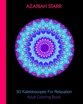 Paperback 30 Kaleidoscopes For Relaxation: Adult Coloring Book