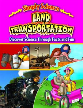 Land Transportation: Discover Science Through Facts and Fun - Book  of the Simply Science