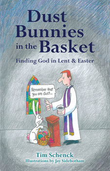 Paperback Dust Bunnies in the Basket: Finding God in Lent & Easter Book