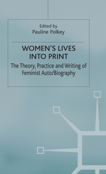 Hardcover Women's Lives Into Print: The Theory, Practice and Writing of Feminist Auto/Biography Book