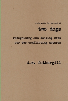 Paperback Two Dogs recognizing and dealing with our two conflicting natures Book