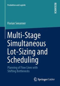 Paperback Multi-Stage Simultaneous Lot-Sizing and Scheduling: Planning of Flow Lines with Shifting Bottlenecks Book