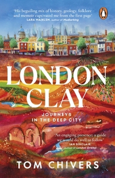 Paperback London Clay: Journeys in the Deep City Book