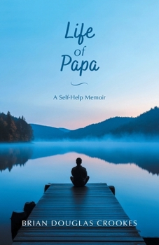 Life of Papa: A Self-Help Memoir
