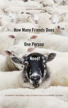 Hardcover How Many Friends Does One Person Need?: Dunbar's Number and Other Evolutionary Quirks Book