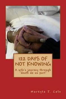 Paperback 122 Days of not Knowing: A wife's journey through "death do us part" Book