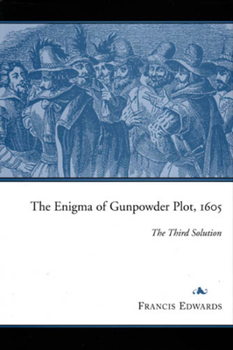 Hardcover The Enigma of Gunpowder Plot, 1605: The Third Solution Book