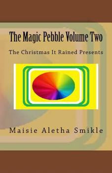 Paperback The Magic Pebble Volume Two: The Christmas It Rained Presents Book