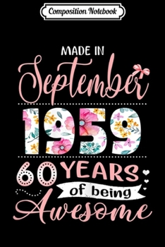 Composition Notebook: Womens September 1959 60 Years Old Floral  Journal/Notebook Blank Lined Ruled 6x9 100 Pages