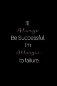 Paperback I'll Always Be Successful I'm Allergic To Failure: An Inspirational Journal For Women or Girls Book