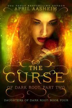 The Curse of Dark Root: Part Two - Book #4 of the Daughters of Dark Root