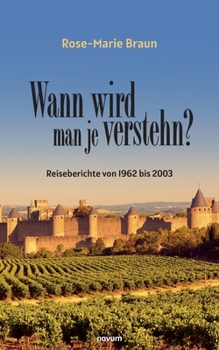 Paperback Wann wird man je verstehn?: Reiseberichte von 1962 bis 2003 [German] Book