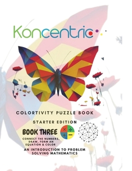 Paperback Koncentric Colortivity Puzzlebook: STARTER EDITION: Create breathtaking art and grow into a maths wiz at the same time. Book