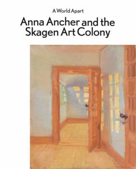 A World Apart: Anna Ancher and the Skagen Art Colony