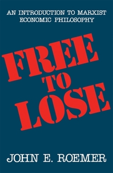 Paperback Free to Lose: An Introduction to Marxist Economic Philosophy Book