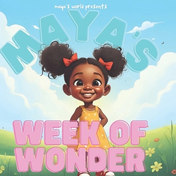 Paperback Maya's Week of Wonder: Learn, Play, and Wonder Book