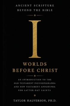 Paperback Ancient Scripture Beyond the Bible, Volume 1: Worlds Before Christ Book