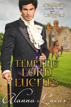 Paperback Tempting Lord Lucius: A Legend to Love Novella (A Legend to Love Story) Book