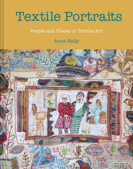 Hardcover Textile Portraits: People and Places in Textile Art Book