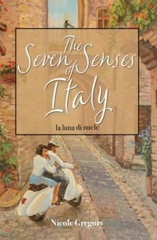 Paperback The Seven Senses of Italy: La Luna di Miele Book