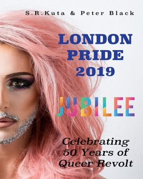 Paperback Jubilee, London Pride 2019: Celebrating 50 years of Queer Revolt Book
