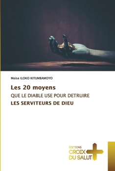 Paperback Les 20 moyens QUE LE DIABLE USE POUR DETRUIRE LES SERVITEURS DE DIEU [French] Book