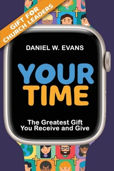 Paperback Your Time: (Special Edition for Church Leaders) The Greatest Gift You Receive and Give [Large Print] Book