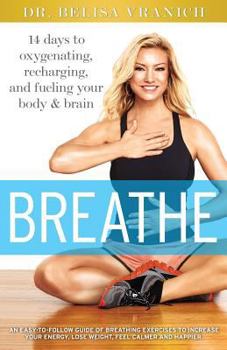 Paperback Breathe: 14 Days to Oxygenating, Recharging, and Refueling Your Body & Brain Book