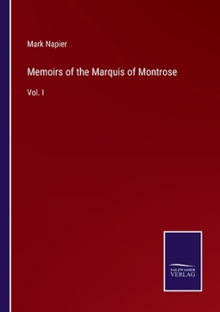 Paperback Memoirs of the Marquis of Montrose: Vol. I Book