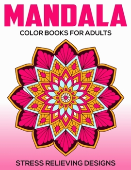 Paperback Mandala Color Books For Adults: Stress Relieving Designs: Relaxation Mandala Designs Book