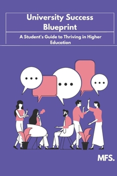 Paperback University Success Blueprint: A Student's Guide to Thriving in Higher Education Book