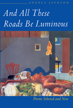 Paperback And All These Roads Be Luminous: Poems Selected and New Book