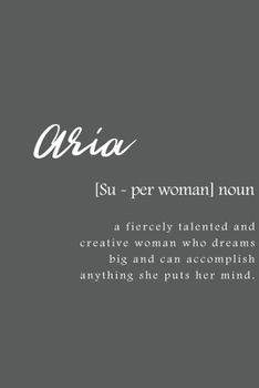Aria: Women Definition - Personalized Notebook Blank Journal Lined Gift For Women Girls And Students