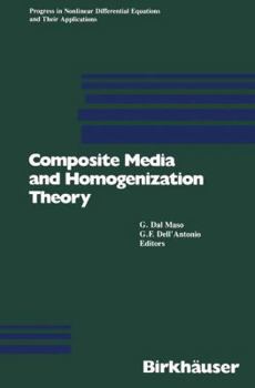Hardcover Composite Media and Homogenization Theory: An International Centre for Theoretical Physics Workshop Trieste, Italy, January 1990 (Progress in Nonlinear Differential Equations and Their Applications) Book
