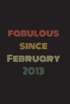 Fabulous Since February 2013: Blank Lined Birthday Notebook