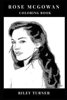 Rose McGowan Coloring Book: Sexual Harrasment Awareness Icon and Metoo Proponent Actress, Charmed Star and Feminism Inspired Adult Coloring Book