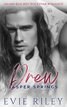 Drew: An MM Bad Boy Rockstar Romance - Book  of the Jasper Springs