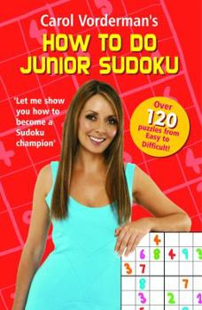Paperback Carol Vorderman's How to Do Junior Sudoku Book