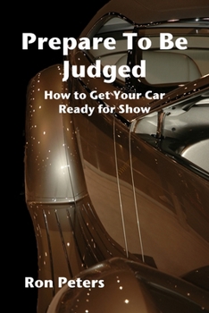 Paperback Prepare to be Judged: How to Get Your Car Ready for Show Book